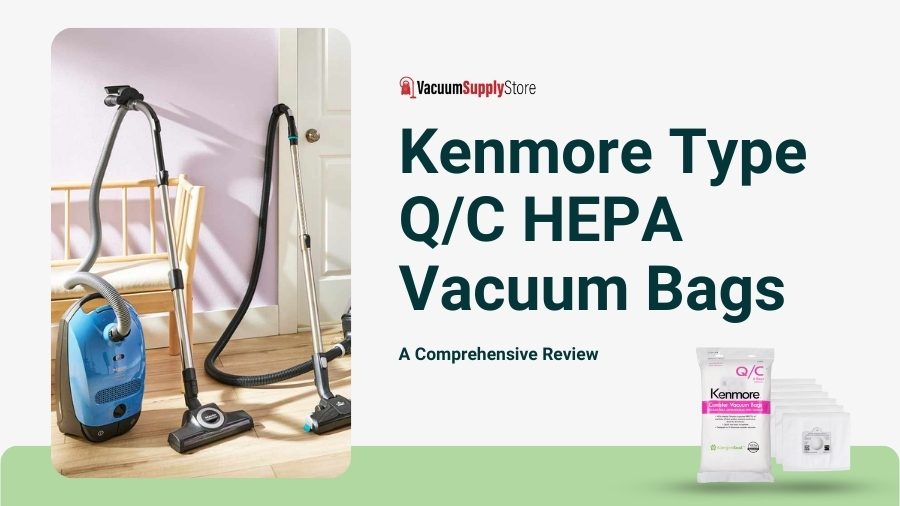 Kenmore Type Q HEPA Vacuum Bags A Comprehensive Review - Vacuum Supply Store